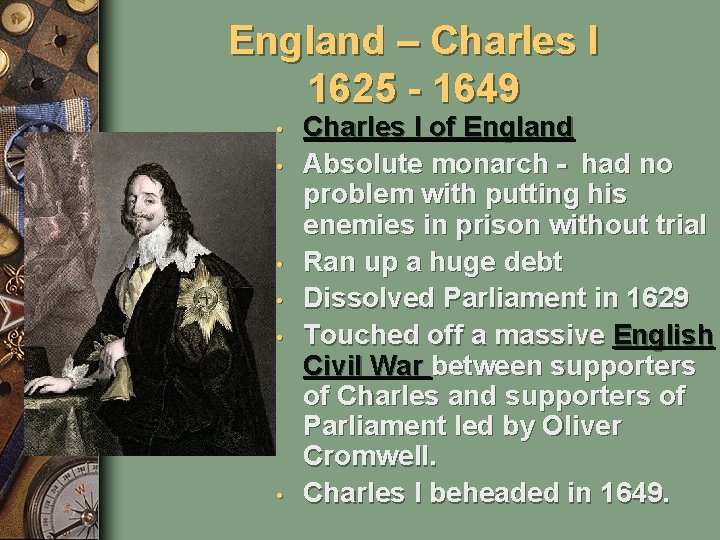 England – Charles I 1625 - 1649 • • • Charles I of England
