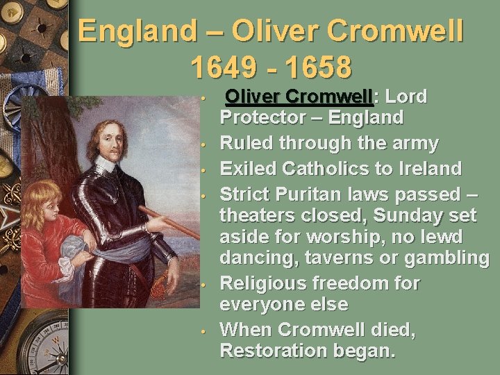 England – Oliver Cromwell 1649 - 1658 • • • Oliver Cromwell: Lord Protector