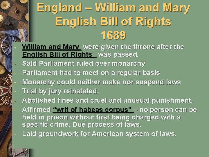 England – William and Mary English Bill of Rights 1689 • • William and