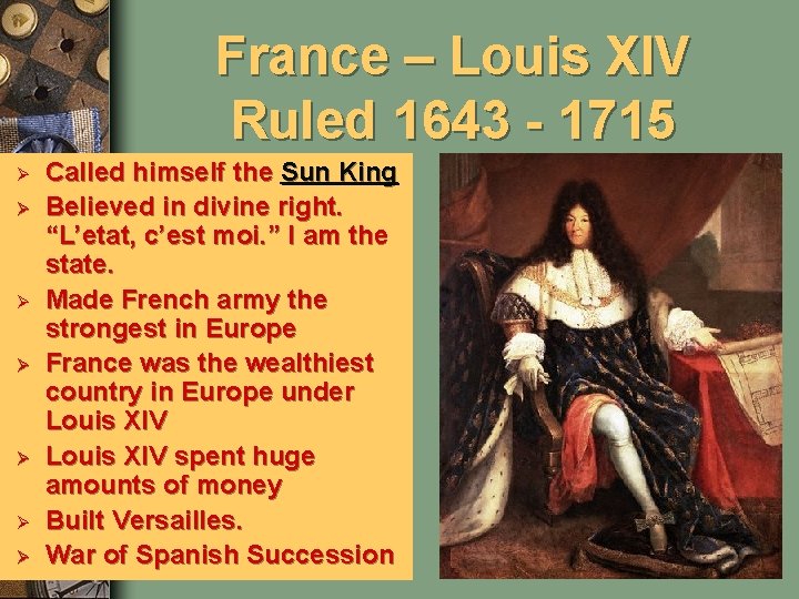 France – Louis XIV Ruled 1643 - 1715 Ø Ø Ø Ø Called himself