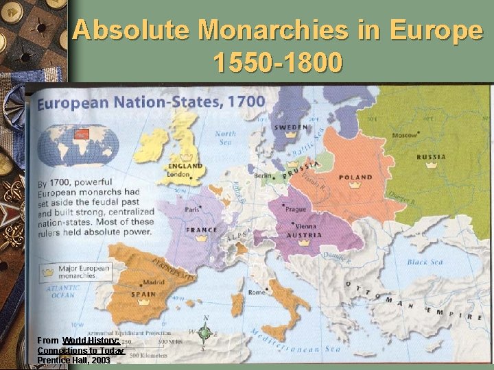 Absolute Monarchies in Europe 1550 -1800 From World History: Connections to Today Prentice Hall,