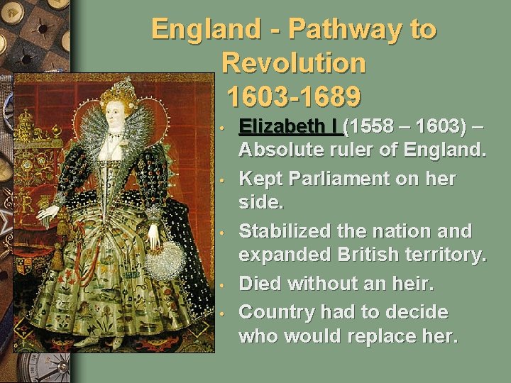 England - Pathway to Revolution 1603 -1689 • • • Elizabeth I (1558 –
