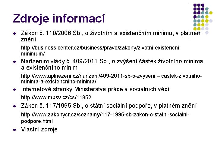 Zdroje informací l Zákon č. 110/2006 Sb. , o životním a existenčním minimu, v