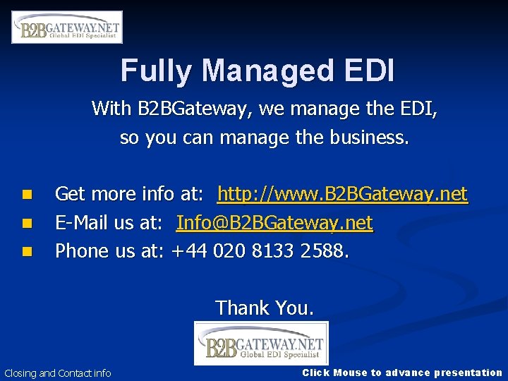 Fully Managed EDI With B 2 BGateway, we manage the EDI, so you can