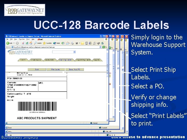UCC-128 Barcode Labels Simply login to the Warehouse Support System. Select Print Ship Labels.
