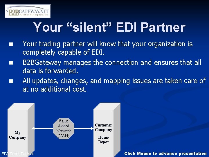 Your “silent” EDI Partner n n n Your trading partner will know that your