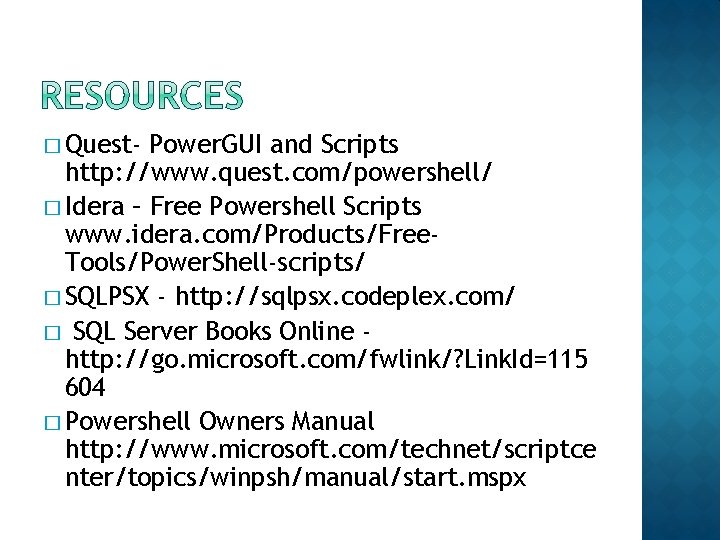 � Quest- Power. GUI and Scripts http: //www. quest. com/powershell/ � Idera – Free
