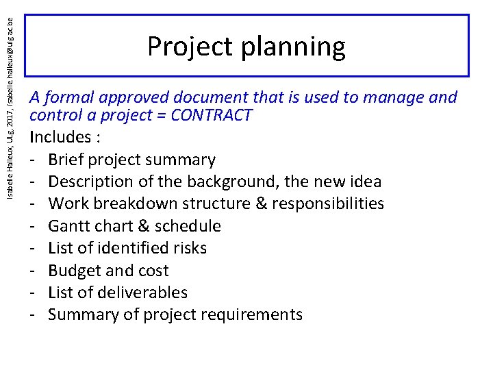 Isabelle Halleux, ULg, 2017, isabelle. halleux@ulg. ac. be Project planning A formal approved document