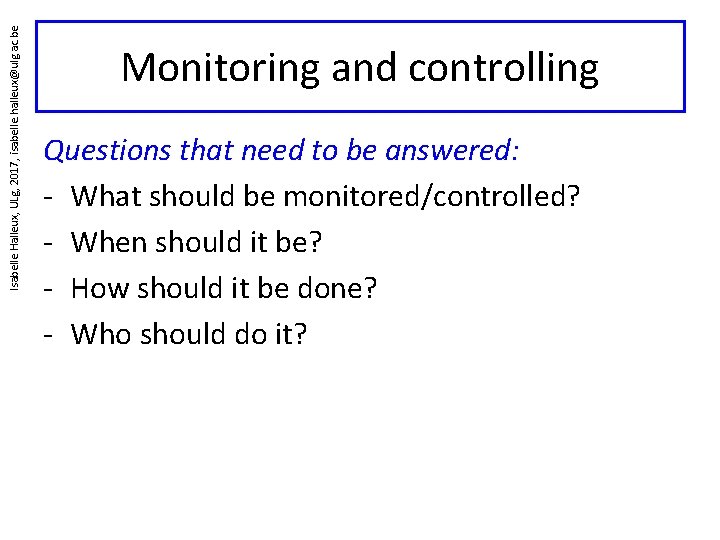 Isabelle Halleux, ULg, 2017, isabelle. halleux@ulg. ac. be Monitoring and controlling Questions that need