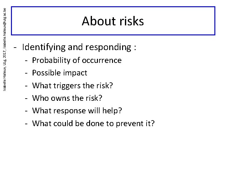 Isabelle Halleux, ULg, 2017, isabelle. halleux@ulg. ac. be About risks - Identifying and responding