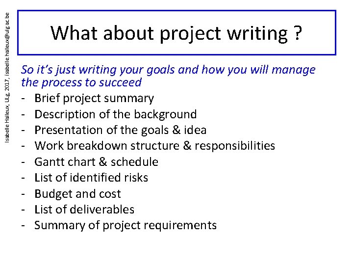 Isabelle Halleux, ULg, 2017, isabelle. halleux@ulg. ac. be What about project writing ? So