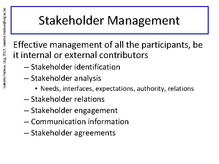 Isabelle Halleux, ULg, 2017, isabelle. halleux@ulg. ac. be Stakeholder Management Effective management of all