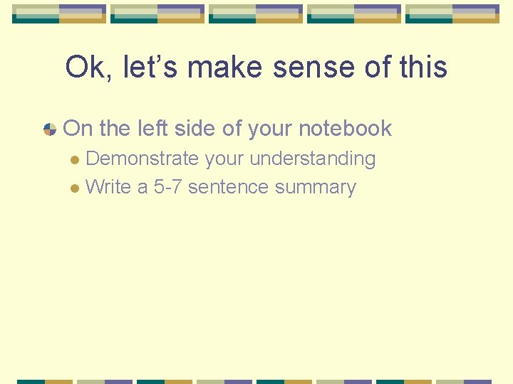 Ok, let’s make sense of this On the left side of your notebook Demonstrate