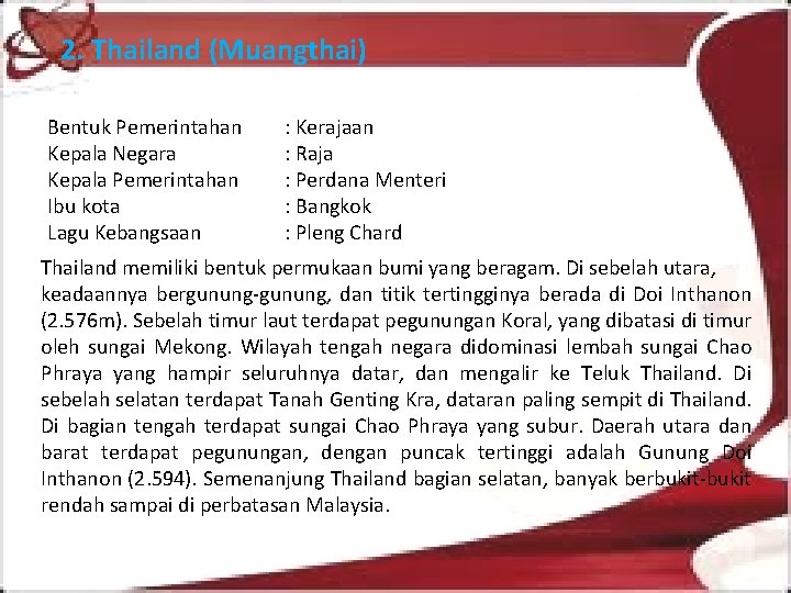 2. Thailand (Muangthai) Bentuk Pemerintahan Kepala Negara Kepala Pemerintahan Ibu kota Lagu Kebangsaan :