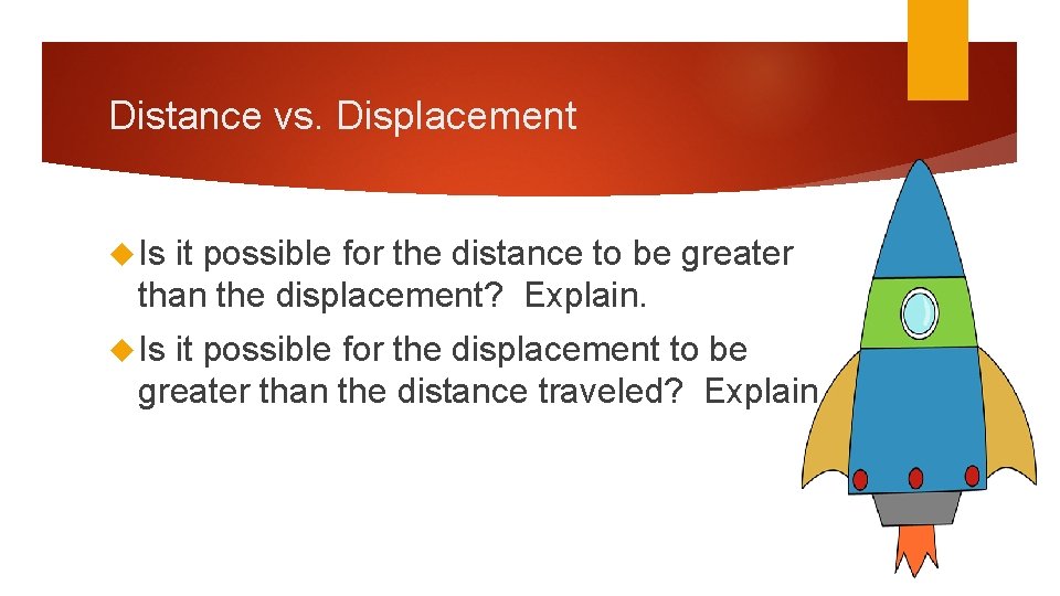 Distance vs. Displacement Is it possible for the distance to be greater than the