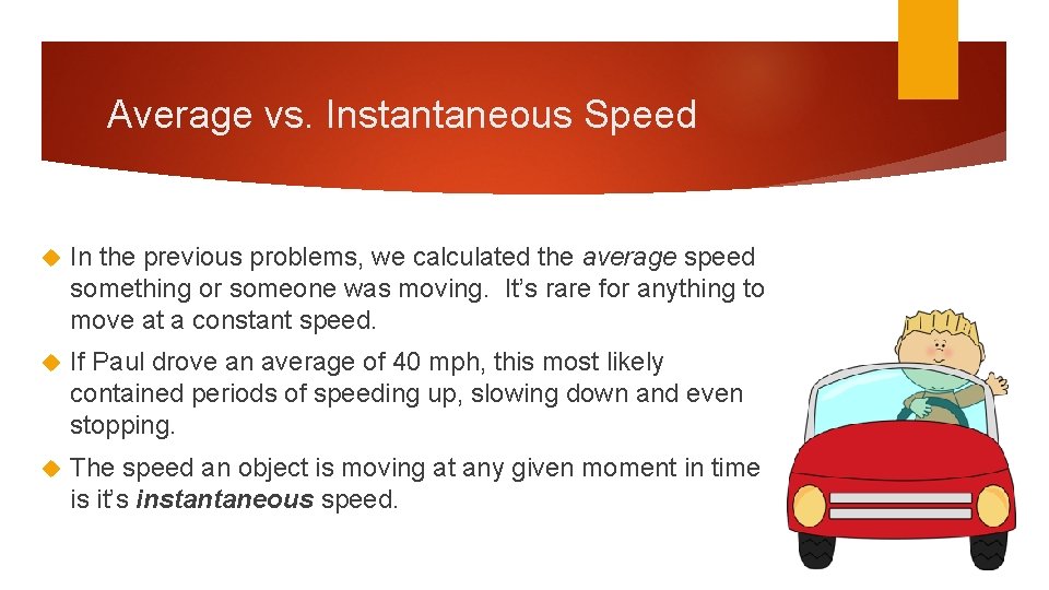 Average vs. Instantaneous Speed In the previous problems, we calculated the average speed something