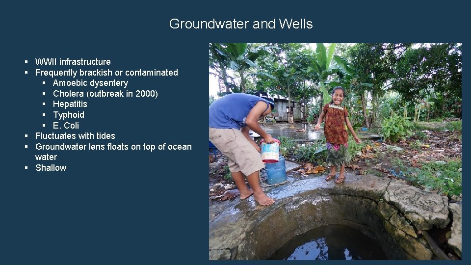 Groundwater and Wells § WWII infrastructure § Frequently brackish or contaminated § Amoebic dysentery