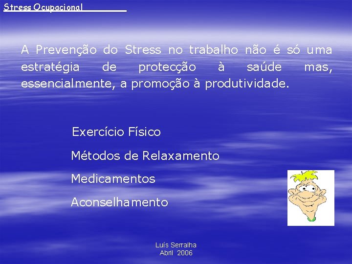 Stress Ocupacional____ A Prevenção do Stress no trabalho não é só uma estratégia de