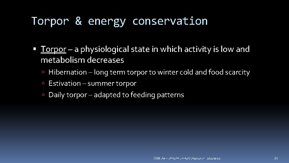 Torpor & energy conservation Torpor – a physiological state in which activity is low