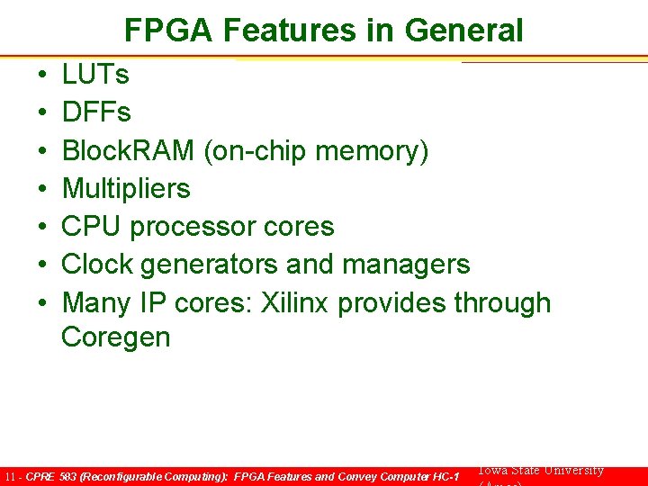 FPGA Features in General • • LUTs DFFs Block. RAM (on-chip memory) Multipliers CPU