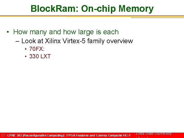 Block. Ram: On-chip Memory • How many and how large is each – Look