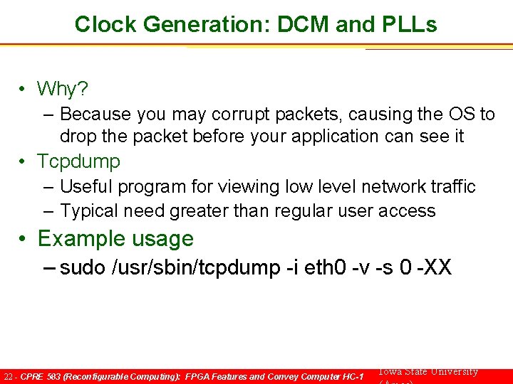Clock Generation: DCM and PLLs • Why? – Because you may corrupt packets, causing