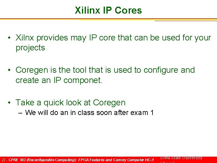 Xilinx IP Cores • Xilnx provides may IP core that can be used for