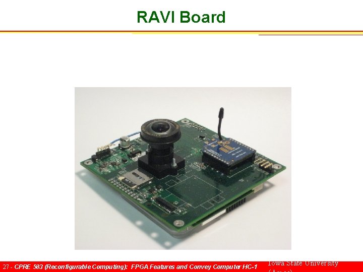 RAVI Board 27 - CPRE 583 (Reconfigurable Computing): FPGA Features and Convey Computer HC-1