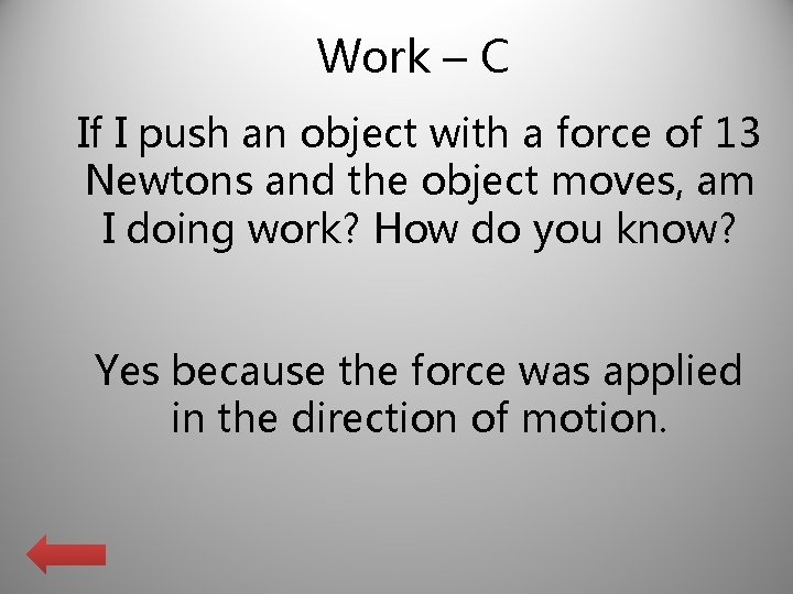 Work – C If I push an object with a force of 13 Newtons