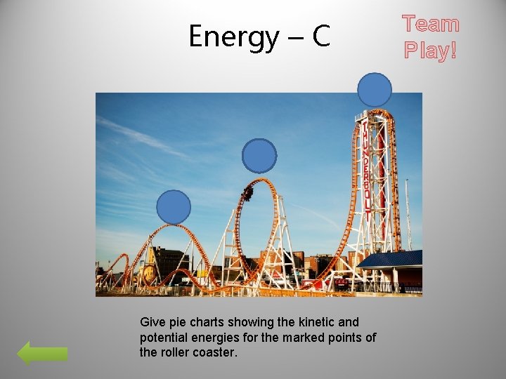Energy – C Give pie charts showing the kinetic and potential energies for the