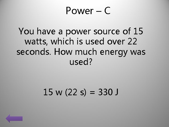 Power – C You have a power source of 15 watts, which is used