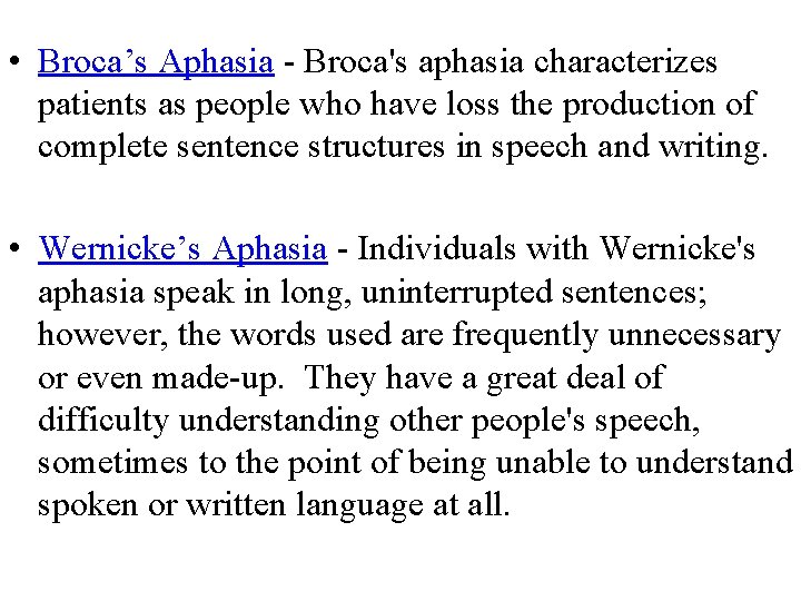  • Broca’s Aphasia - Broca's aphasia characterizes patients as people who have loss