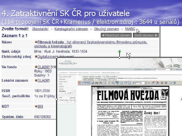 4. Zatraktivnění SK ČR pro uživatele (114 propojení SK ČR+Kramerius / elektron. zdroj :