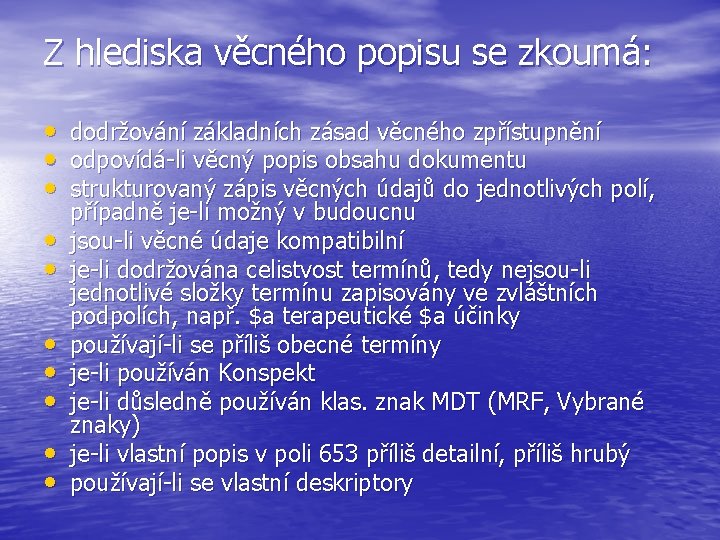 Z hlediska věcného popisu se zkoumá: • • • dodržování základních zásad věcného zpřístupnění