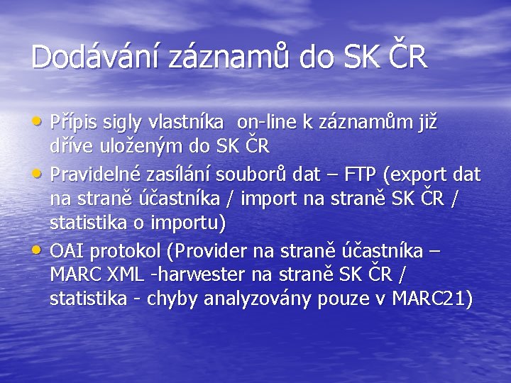 Dodávání záznamů do SK ČR • Přípis sigly vlastníka on-line k záznamům již •