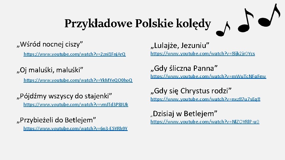 Przykładowe Polskie kolędy „Wśród nocnej ciszy” https: //www. youtube. com/watch? v=2 zni 1 Fnj.