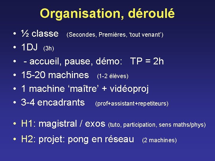 Organisation, déroulé • • • ½ classe (Secondes, Premières, ‘tout venant’) 1 DJ (3