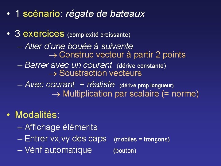  • 1 scénario: régate de bateaux • 3 exercices (complexité croissante) – Aller