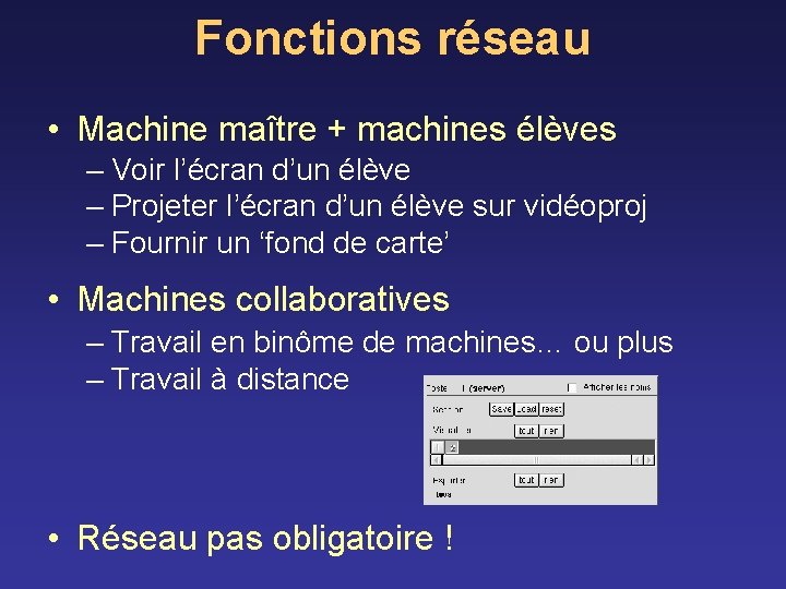 Fonctions réseau • Machine maître + machines élèves – Voir l’écran d’un élève –