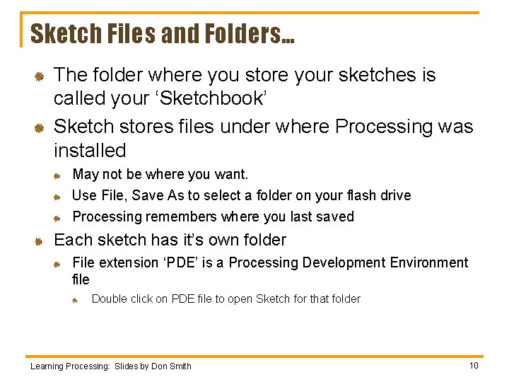Sketch Files and Folders… The folder where you store your sketches is called your Sketch Files and Folders… The folder where you store your sketches is called your