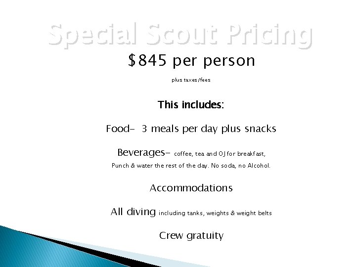 Special Scout Pricing $845 person plus taxes/fees This includes: Food- 3 meals per day