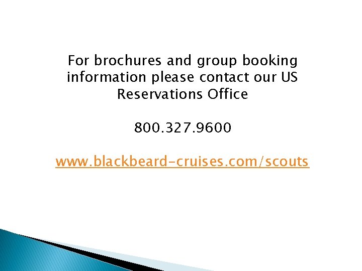 For brochures and group booking information please contact our US Reservations Office 800. 327.