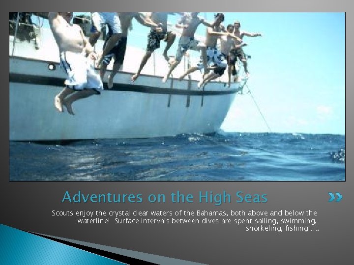 Adventures on the High Seas Scouts enjoy the crystal clear waters of the Bahamas,
