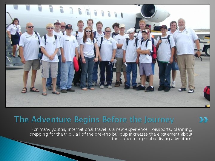 The Adventure Begins Before the Journey For many youths, international travel is a new