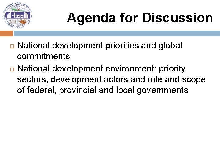 Agenda for Discussion National development priorities and global commitments National development environment: priority sectors,