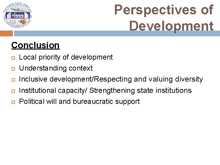 Perspectives of Development Conclusion Local priority of development Understanding context Inclusive development/Respecting and valuing