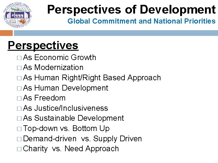 Perspectives of Development Global Commitment and National Priorities Perspectives � As Economic Growth �