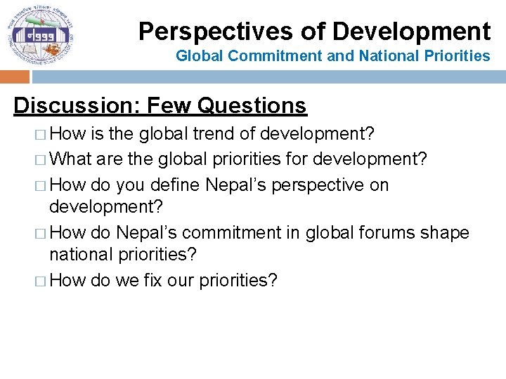 Perspectives of Development Global Commitment and National Priorities Discussion: Few Questions � How is