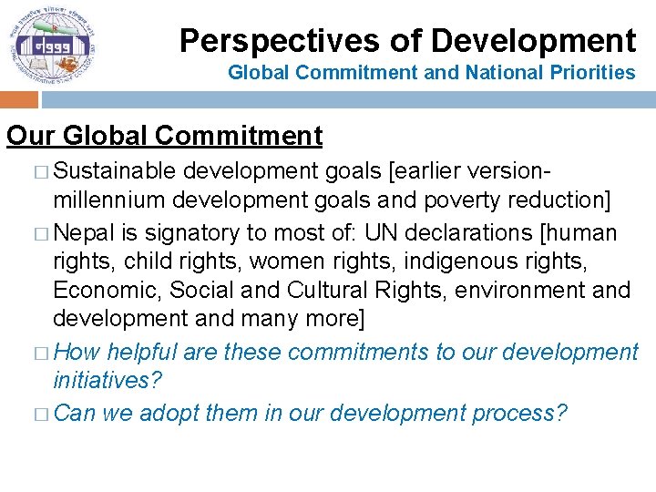 Perspectives of Development Global Commitment and National Priorities Our Global Commitment � Sustainable development