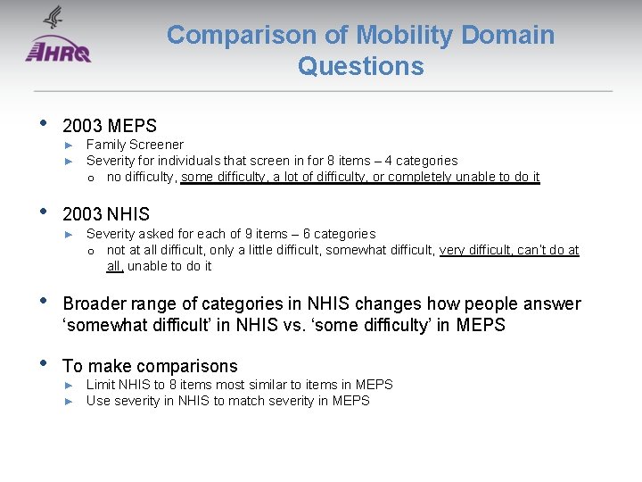 Comparison of Mobility Domain Questions • 2003 MEPS ► ► • Family Screener Severity